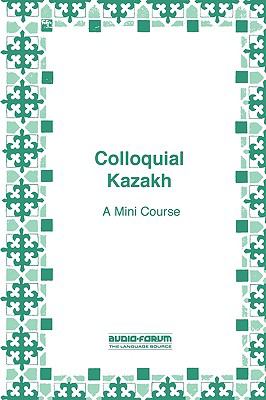 Colloquial Kazakh : a mini course,