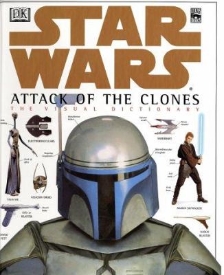 Star Wars, attack of the clones : the visual dictionary