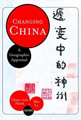 Changing China : a geographic appraisal