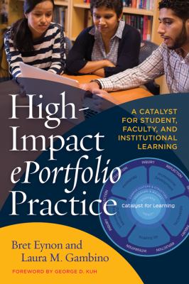 High-impact ePortfolio practice : a catalyst for student, faculty, and institutional learning