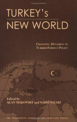 Turkey's new world : changing dynamics in Turkish foreign policy