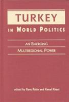 Turkey in world politics : an emerging multiregional power