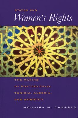 States and women's rights : the making of postcolonial Tunisia, Algeria, and Morocco