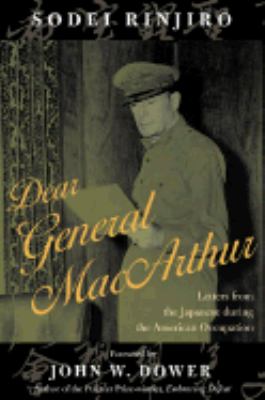 Dear General MacArthur : letters from the Japanese during the American occupation