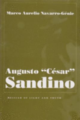 Augusto "César" Sandino : messiah of light and truth