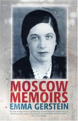 Moscow memoirs : memories of Anna Akhmatova, Osip Mandelstam, and literary Russia under Stalin