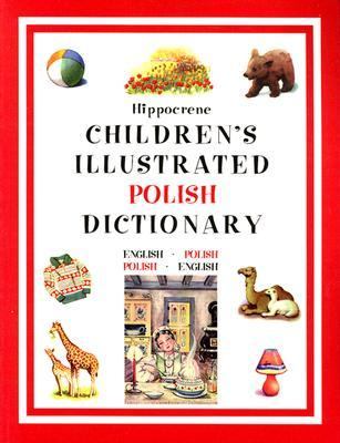 Hippocrene children's illustrated Polish dictionary : English-Polish, Polish-English