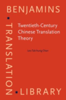 Twentieth-century Chinese translation theory : modes, issues and debates