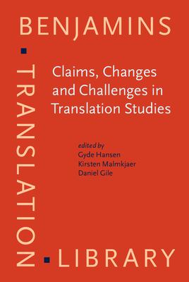 Claims, changes, and challenges in translation studies : selected contributions from the EST Congress, Copenhagen 2001