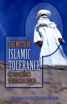 The myth of Islamic tolerance : how Islamic law treats non-Muslims