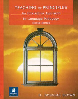 Teaching by principles : an interactive approach to language pedagogy