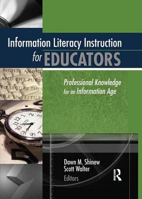 Information literacy instruction for educators : professional knowledge for an information age