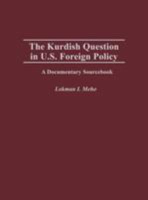 The Kurdish question in U.S. foreign policy : a documentary sourcebook