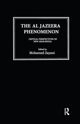 The Al Jazeera phenomenon : critical perspectives on new Arab media