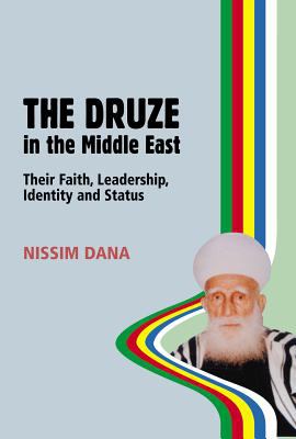 The Druze in the Middle East : their faith, leadership, identity and status