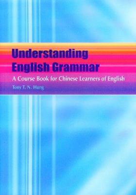 Understanding English grammar : a course book for Chinese learners of English