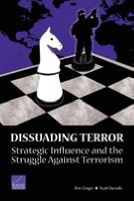 Dissuading terror : strategic influence and the struggle against terrorism