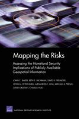 Mapping the risks : assessing the homeland security implications of publicly available geospatial information