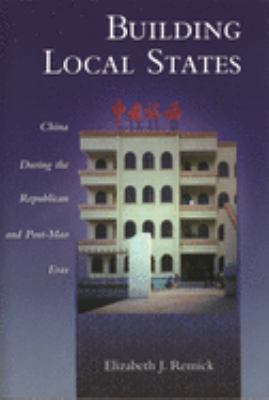 Building local states : China during the republican and post-Mao eras