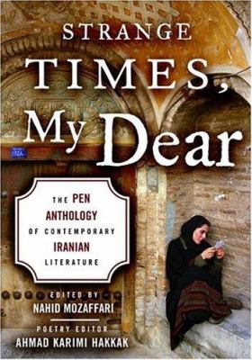 Strange times, my dear : the PEN anthology of contemporary Iranian literature