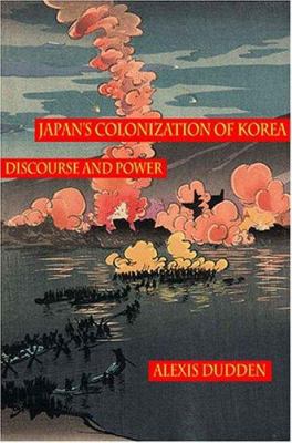 Japan's colonization of Korea : discourse and power
