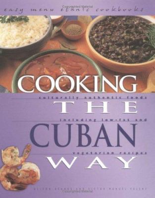 Cooking the Cuban way : culturally authentic foods including low-fat and vegetarian recipes