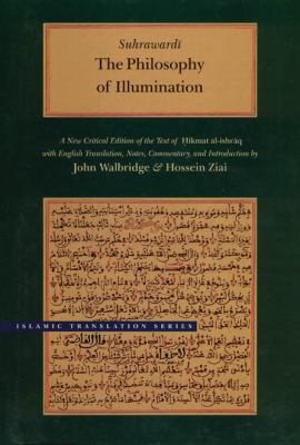 The philosophy of illumination = Ḥikmat al-ishrāq : a new critical edition of the text of Ḥikmat al-ishrāq