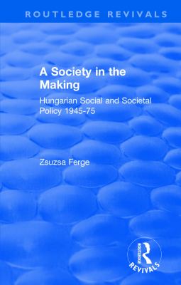 A society in the making : Hungarian social and societal policy 1945-75