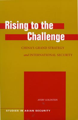 Rising to the challenge : China's grand strategy and international security