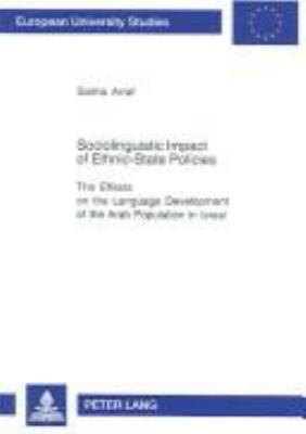 Sociolinguistic impact of ethnic-state policies : the effects on the language development of the Arab population in Israel