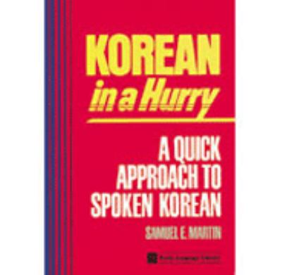 Korean in a hurry : a quick approach to spoken Korean