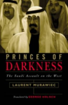 Princes of darkness : the Saudi assault on the West