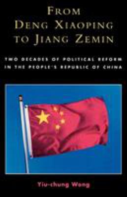 From Deng Xiaoping to Jiang Zemin : two decades of political reform in the People's Republic of China