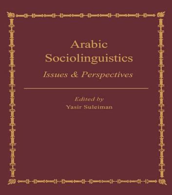 Arabic sociolinguistics : issues & perspectives
