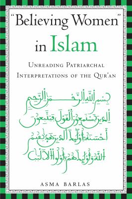 "Believing women" in Islam : unreading patriarchal interpretations of the Qur'ān