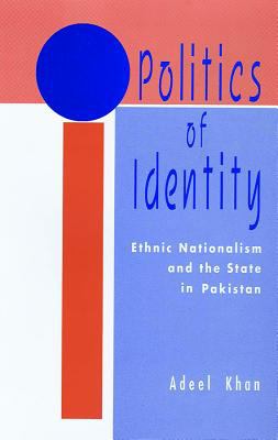 Politics of identity : ethnic nationalism and the state in Pakistan