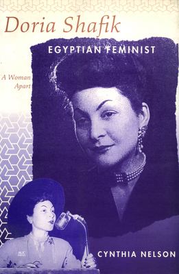 Doria Shafik, Egyptian feminist : a woman apart