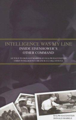 Intelligence was my line : inside Eisenhower's other command