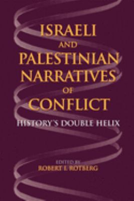 Israeli and Palestinian narratives of conflict : history's double helix