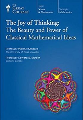 The joy of thinking : the beauty and power of classical mathematical ideas