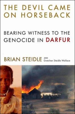 The devil came on horseback : bearing witness to the genocide in Darfur