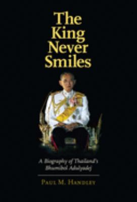 The king never smiles : a biography of Thailand's Bhumibol Adulyadej
