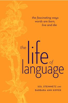 The life of language : the fascinating ways words are born, live and die
