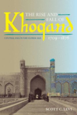 The rise and fall of Khoqand, 1709-1876 : Central Asia in the global age