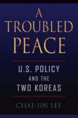 A troubled peace : U.S. policy and the two Koreas