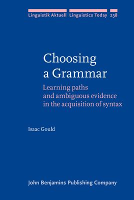 Choosing a grammar : learning paths and ambiguous evidence in the acquisition of syntax