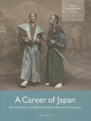 A career of Japan : Baron Raimund von Stillfried and early Yokohama Photography