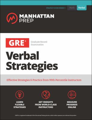 GRE verbal strategies : effective strategies & practice from 99th percentile instructors.