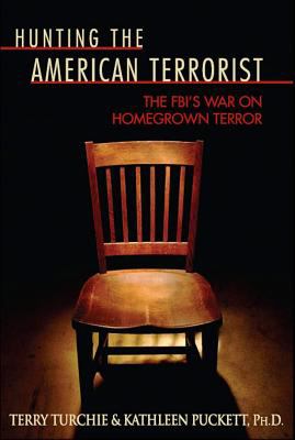 Hunting the American terrorist : the FBI's war on homegrown terror