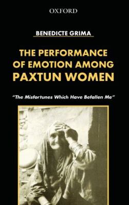 The performance of emotion among Paxtun women : "the misfortunes which have befallen me"